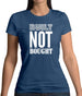 Built Not Bought Womens T-Shirt
