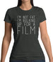 Im Not Fat Im Bulking For A Film Womens T-Shirt