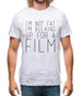 Im Not Fat Im Bulking For A Film Mens T-Shirt