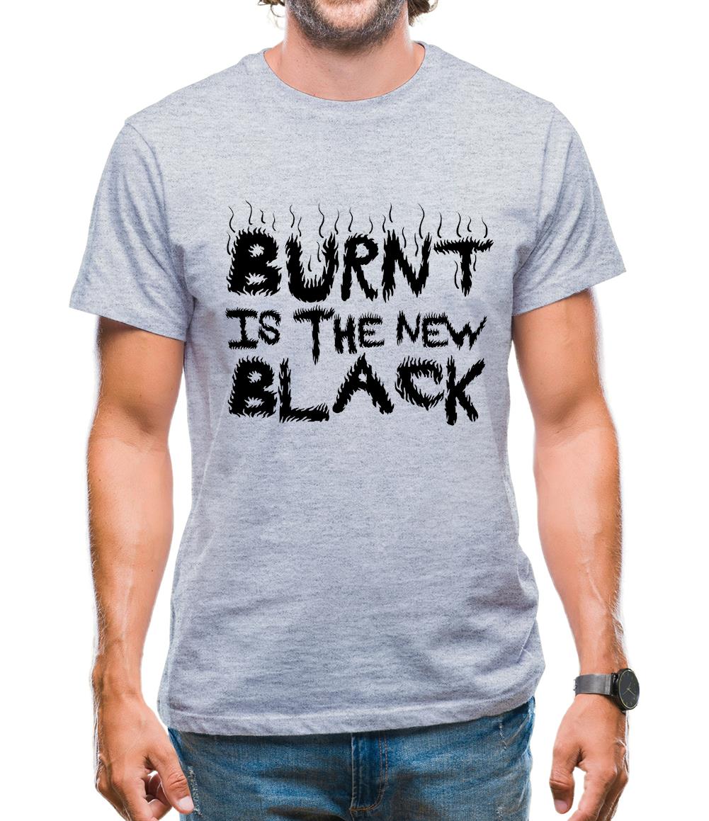 Burnt Is The New Black Mens T-Shirt