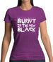 Burnt Is The New Black Womens T-Shirt