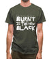 Burnt Is The New Black Mens T-Shirt