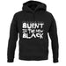 Burnt Is The New Black unisex hoodie