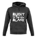 Burnt Is The New Black unisex hoodie