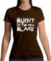 Burnt Is The New Black Womens T-Shirt