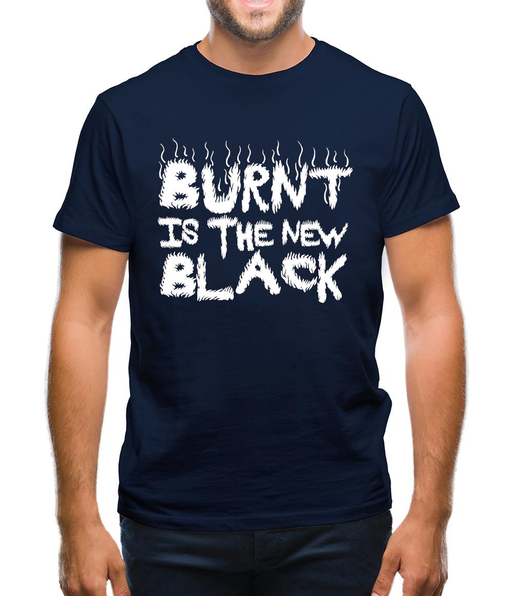 Burnt Is The New Black Mens T-Shirt