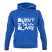 Burnt Is The New Black unisex hoodie