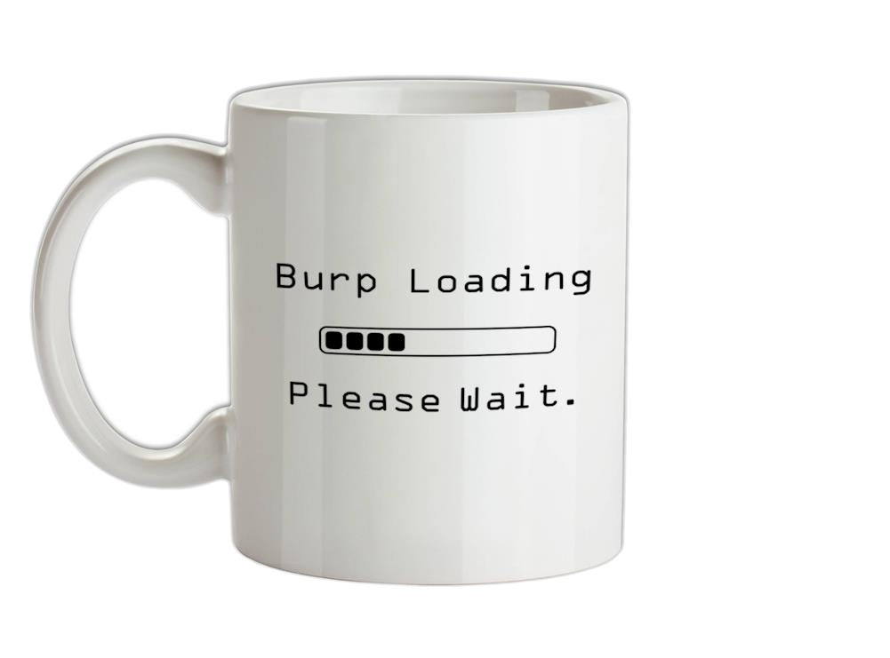 Burp Loading Please Wait Ceramic Mug