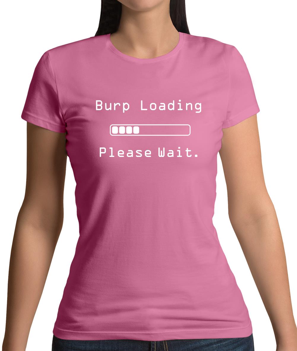 Burp Loading Please Wait Womens T-Shirt