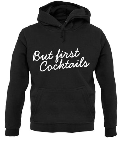 But First Cocktails Unisex Hoodie