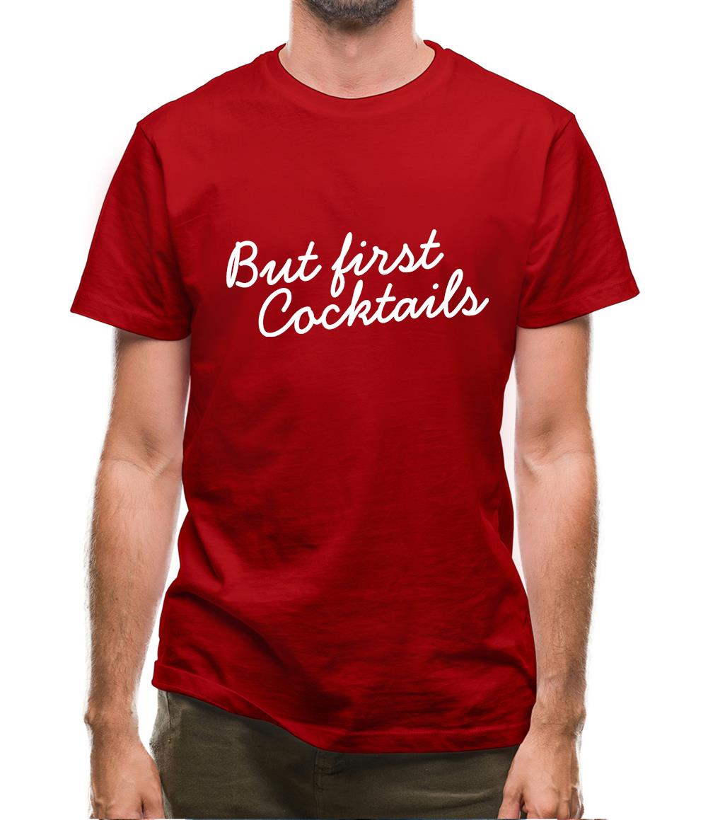 But First Cocktails Mens T-Shirt