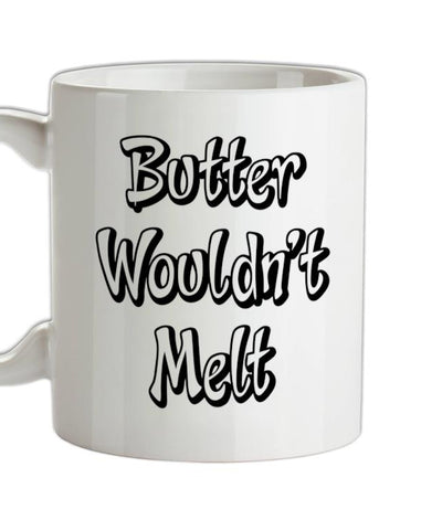 Butter Wouldn't Melt Ceramic Mug