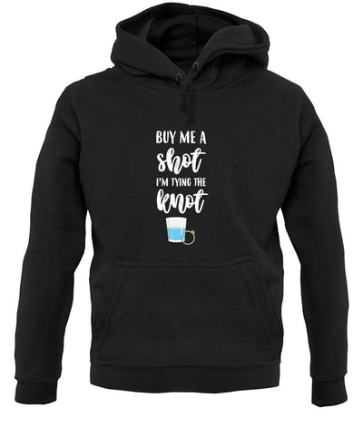 Buy Me A Shot I'm Tying The Knot Bride unisex hoodie