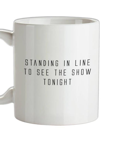 By The Way, Standing In Line Ceramic Mug