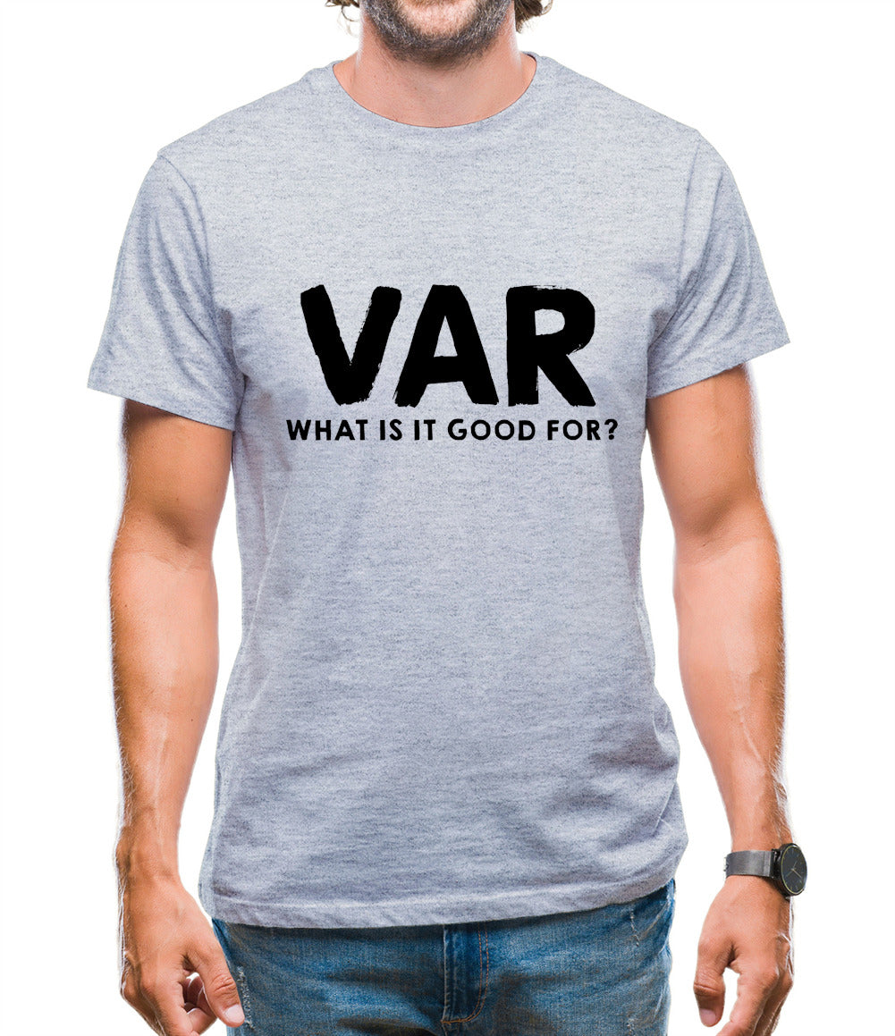 VAR - What Is It Good For Mens T-Shirt