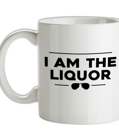 I Am The Liquor Ceramic Mug