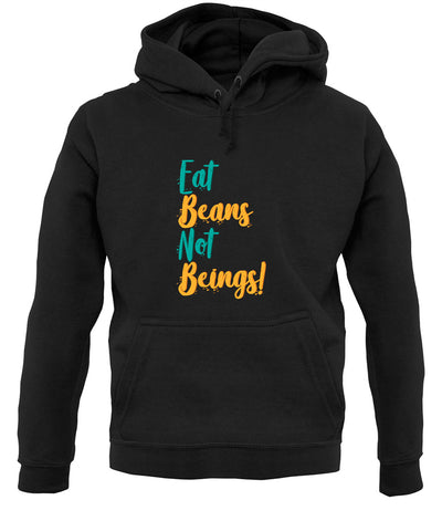 Eat Beans Not Beings Unisex Hoodie
