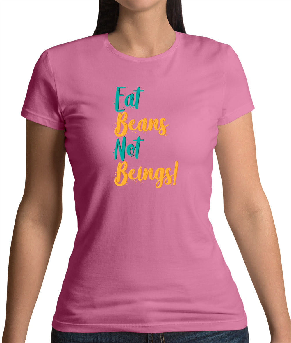 Eat Beans Not Beings Womens T-Shirt