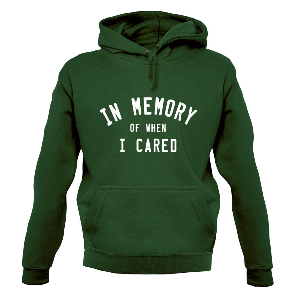 In Memory of When I Cared Unisex Hoodie