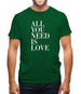 All You Need Is Love Mens T-Shirt