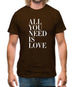 All You Need Is Love Mens T-Shirt