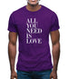 All You Need Is Love Mens T-Shirt