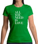 All You Need Is Love Womens T-Shirt