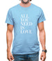 All You Need Is Love Mens T-Shirt