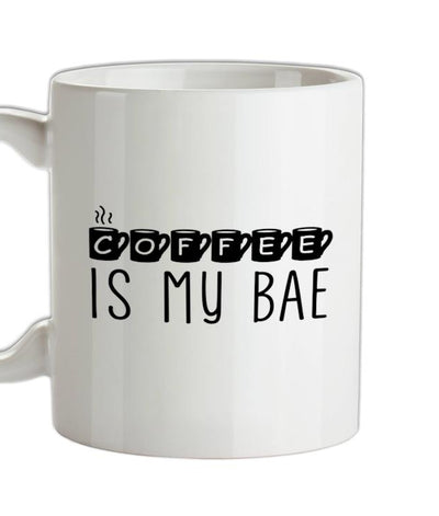 Coffee Is My Bae Ceramic Mug