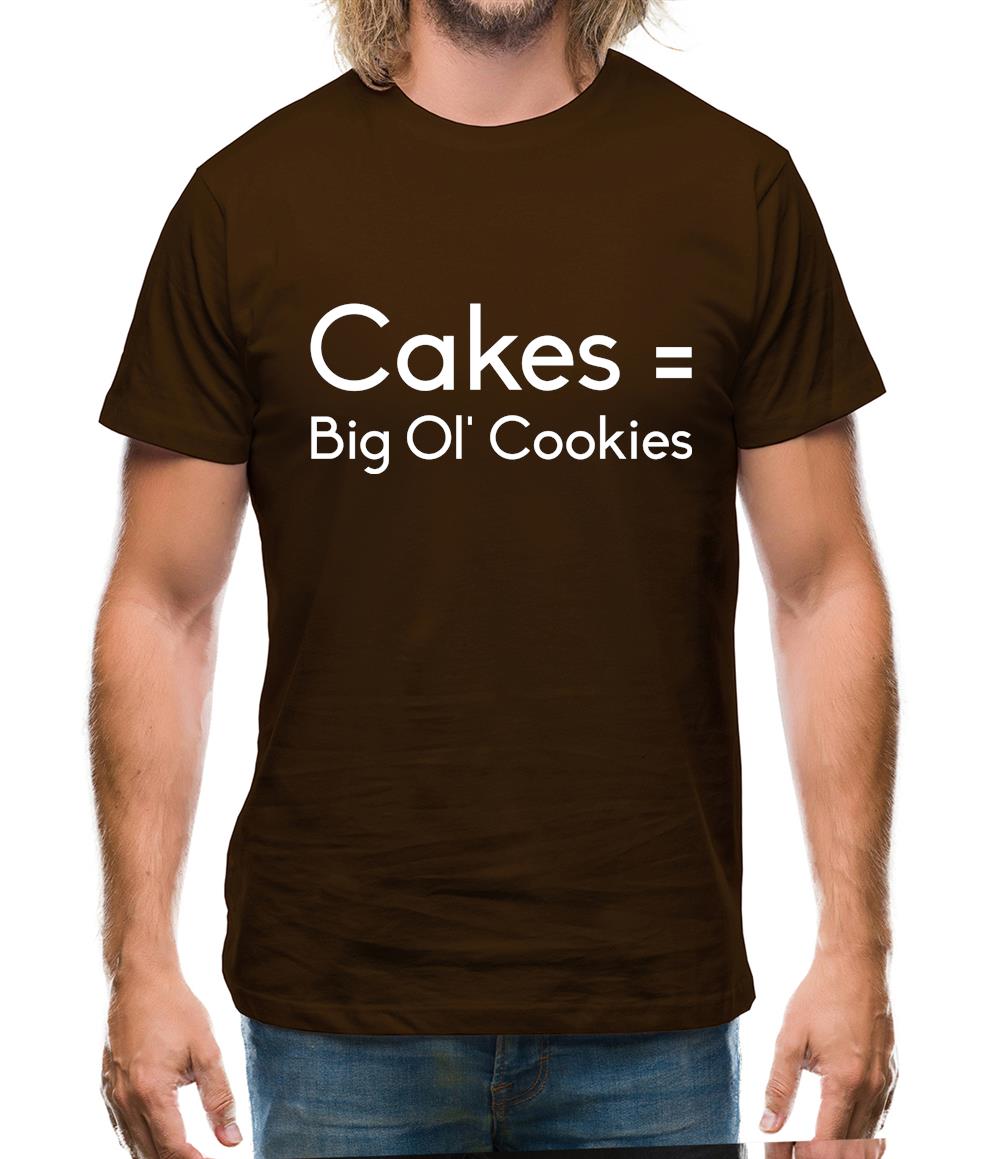 Cakes = Big Ol' Cookies Mens T-Shirt