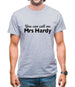 You Can Call Me Mrs Hardy Mens T-Shirt