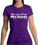 You Can Call Me Mrs Hardy Womens T-Shirt
