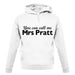 You Can Call Me Mrs Pratt unisex hoodie