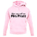 You Can Call Me Mrs Pratt unisex hoodie
