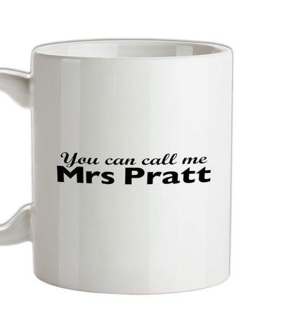 You Can Call Me Mrs Pratt Ceramic Mug