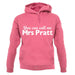 You Can Call Me Mrs Pratt unisex hoodie