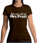 You Can Call Me Mrs Pratt Womens T-Shirt