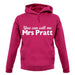 You Can Call Me Mrs Pratt unisex hoodie