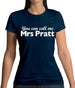 You Can Call Me Mrs Pratt Womens T-Shirt