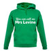 You Can Call Me Mrs Levine unisex hoodie