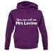 You Can Call Me Mrs Levine unisex hoodie