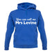 You Can Call Me Mrs Levine unisex hoodie