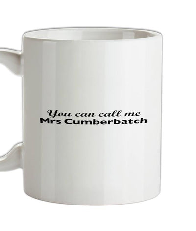 You Can Call Me Mrs Cumberbatch Ceramic Mug