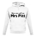 You Can Call Me Mrs Pitt unisex hoodie