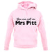 You Can Call Me Mrs Pitt unisex hoodie