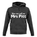 You Can Call Me Mrs Pitt unisex hoodie