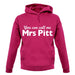 You Can Call Me Mrs Pitt unisex hoodie