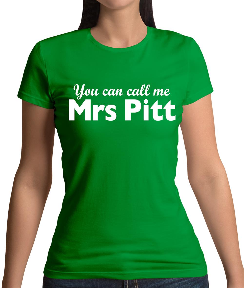 You Can Call Me Mrs Pitt Womens T-Shirt