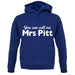 You Can Call Me Mrs Pitt unisex hoodie