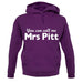 You Can Call Me Mrs Pitt unisex hoodie